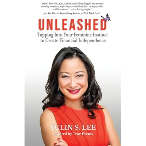 Unleashed: Tapping into Your Feminine Instinct to Create Financial Independence