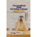 The Unofficial Guide to Surviving College: Book 1: How Not to College