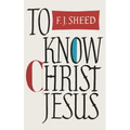 To Know Christ Jesus