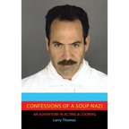 Confessions of a Soup Nazi: An Adventure in Acting and Cooking