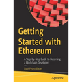 Getting Started with Ethereum: A Step-By-Step Guide to Becoming a Blockchain Developer