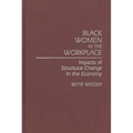 Black Women in the Workplace: Impacts of Structural Change in the Economy