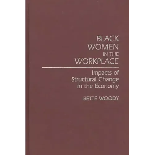 Black Women in the Workplace: Impacts of Structural Change in the Economy