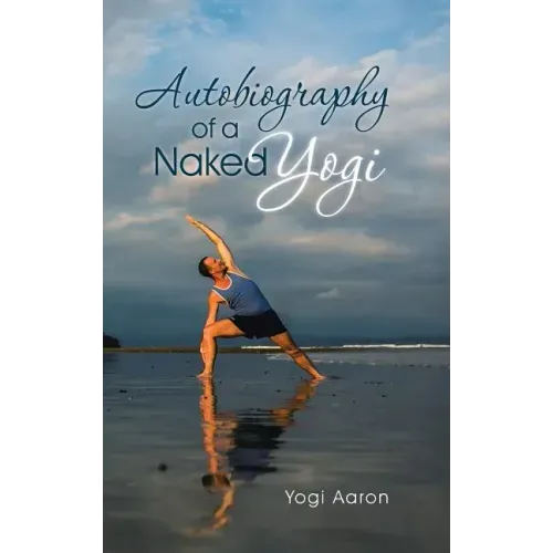 Autobiography of a Naked Yogi