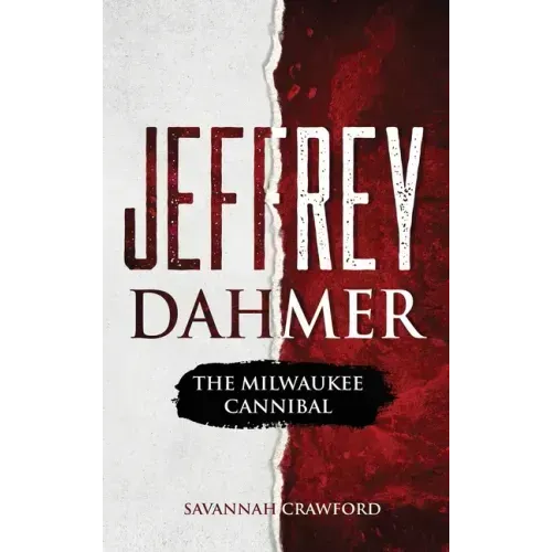Jeffrey Dahmer: The Milwaukee Cannibal