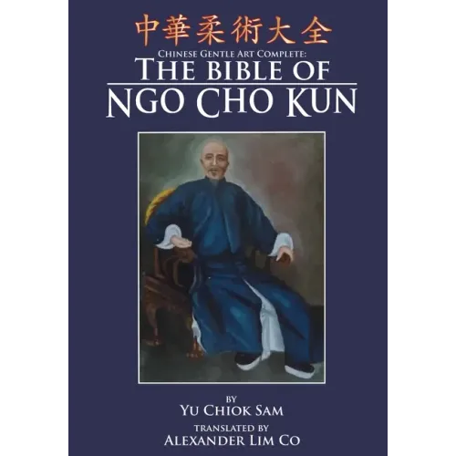 Chinese Gentle Art Complete: The Bible of Ngo Cho Kun