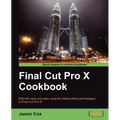 Final Cut Pro X Cookbook