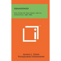 Abandoned: The Story of the Greely Arctic Expedition, 1881-1884