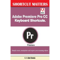 Adobe Premiere Pro CC Keyboard Shortcuts.