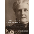 Fanny Dunbar Corbusier: Recollections of Her Army Life, 1869-1908