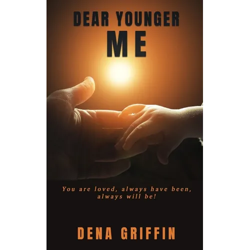 Dear Younger Me: You are loved, always have been, always will be!