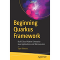 Beginning Quarkus Framework: Build Cloud-Native Enterprise Java Applications and Microservices