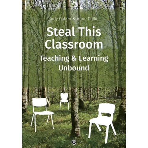 Steal This Classroom: Teaching and Learning Unbound