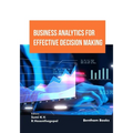Business Analytics for Effective Decision Making