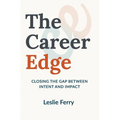 The Career Edge: Closing the Gap Between Intent and Impact