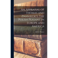 An Appraisal of Thomas and Znaniecki's The Polish Peasant in Europe and America