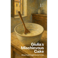 Giulia's Mischievous Cake: Bilingual Italian-English Stories for Kids