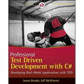 Professional Test Driven Development with C#: Developing Real World Applications with Tdd