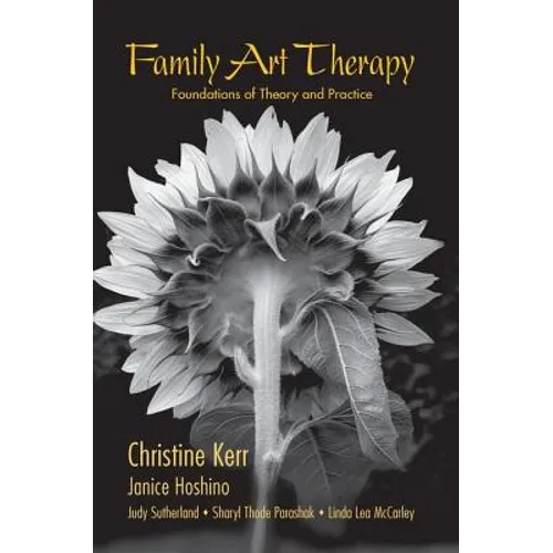 Family Art Therapy: Foundations of Theory and Practice