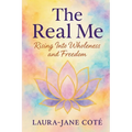 The Real Me: Rising Into Wholeness and Freedom