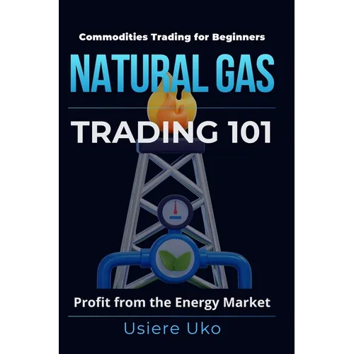 Natural Gas Trading 101: A Beginner's Guide to Profiting from the Energy Market