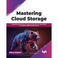 Mastering Cloud Storage: Navigating Cloud Solutions, Data Security, and Cost Optimization for Seamless Digital Transformation