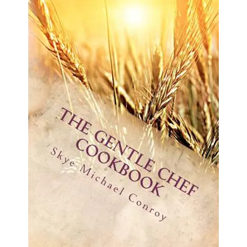 The Gentle Chef Cookbook: Vegan Cuisine for the Ethical Gourmet
