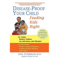 Disease-Proof Your Child: Feeding Kids Right
