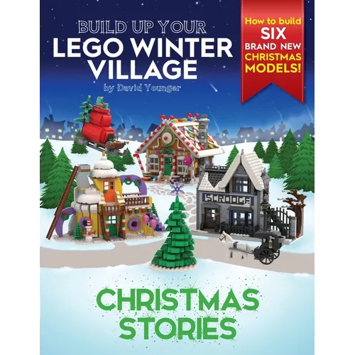 Build Up Your LEGO Winter Village: Christmas Stories - Paperback