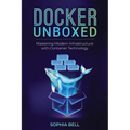 Docker Unboxed: Mastering Modern Infrastructure with Container Technology