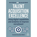Talent Acquisition Excellence: Using Digital Capabilities and Analytics to Improve Recruitment