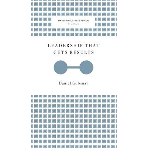 Leadership That Gets Results (Harvard Business Review Classics)