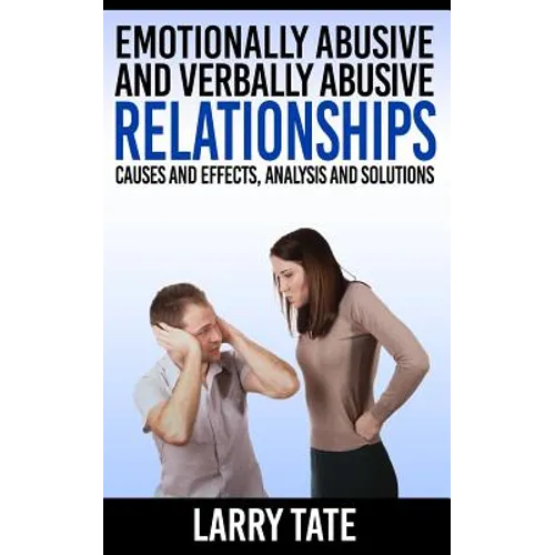 Emotionally Abusive And Verbally Abusive Relationships: Causes And Effects, Analysis And Solutions