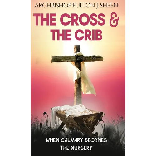 The Cross and the Crib: When Calvary Becomes The Nursery