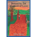 Bound by the Absence of Love