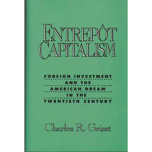 Entrepot Capitalism: Foreign Investment and the American Dream in the Twentieth Century