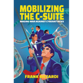 Mobilizing the C-Suite: Waging War Against Cyberattacks