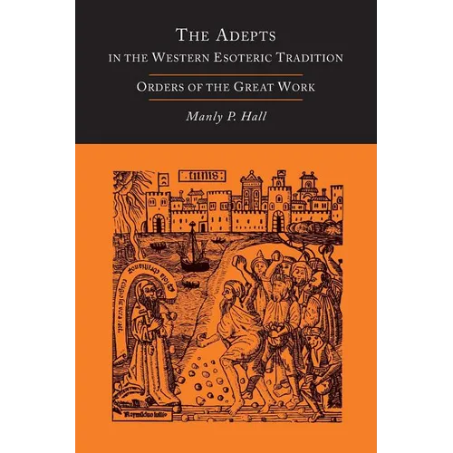 The Adepts in the Western Esoteric Tradition: Orders of the Great Work [Alchemy]