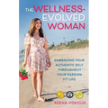 The Wellness-Evolved Woman: Embracing Your Authentic Self Throughout Your Passion Fit Life