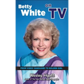 Betty White on TV (hardback): From Video Vanguard to Golden Girl