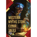 Western Myths: Stone, Elixir Tales
