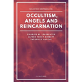 Selected writings on occultism, angels and reincarnation