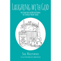 Laughing with God: 40 Fun Faith Devotions to Tickle Your Soul