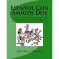 Español Con Amigos Dos: A Partner Approach to Learning Intermediate Conversational Spanish