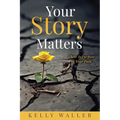 Your Story Matters: There Is Purpose In Your Pain