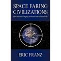 Space Faring Civilizations: Earth Humanity's Ongoing Involvement with Extraterrestrials