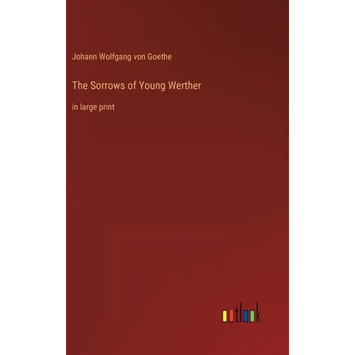 The Sorrows of Young Werther: in large print