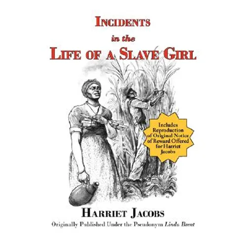 Incidents in the Life of a Slave Girl (with reproduction of original notice of reward offered for Harriet Jacobs)