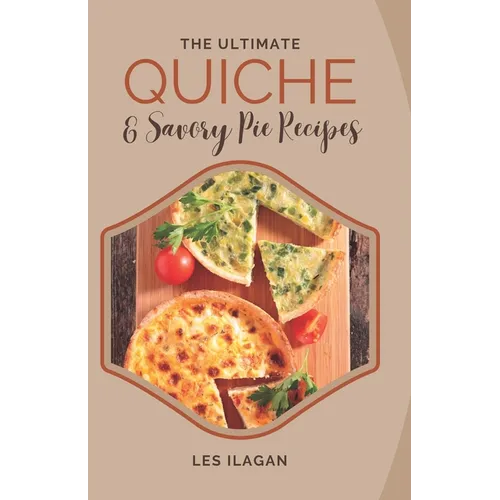 The Ultimate Quiche & Savory Pie Recipes