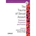 The Trauma of Sexual Assault: Treatment, Prevention and Practice